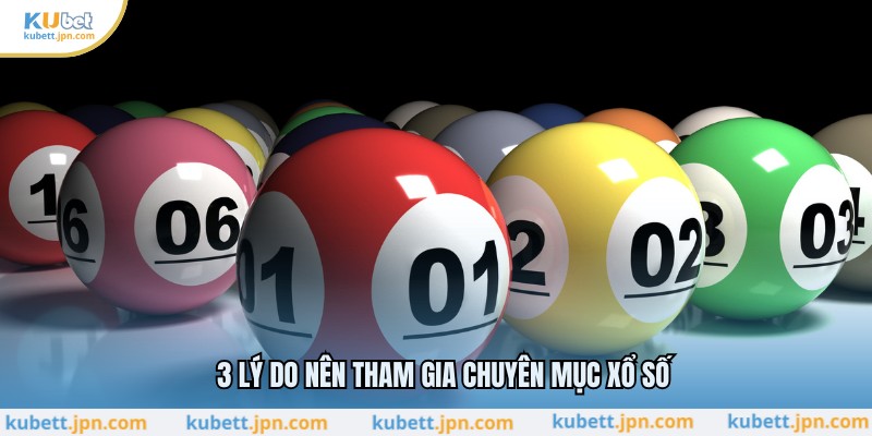 3 lý do nên tham gia chuyên mục xổ số