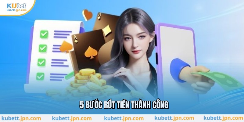 5 bước rút tiền thành công