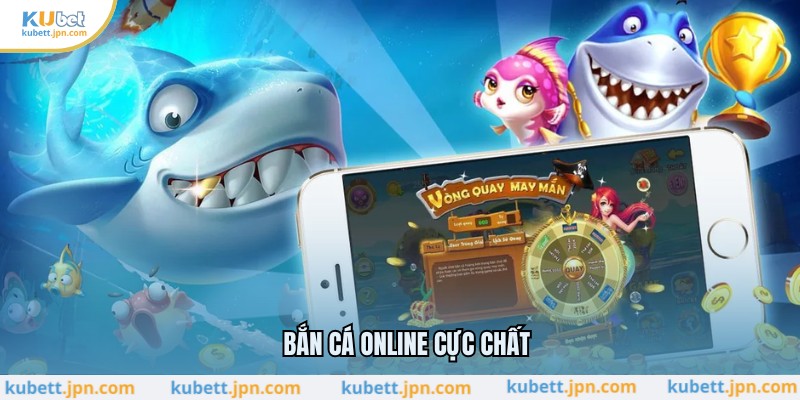 Bắn cá online cực chất