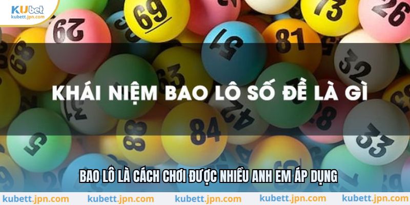 Bao lô là cách chơi được nhiều anh em áp dụng