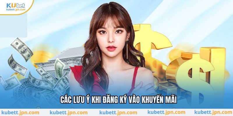 Các lưu ý khi đăng ký vào khuyến mãi