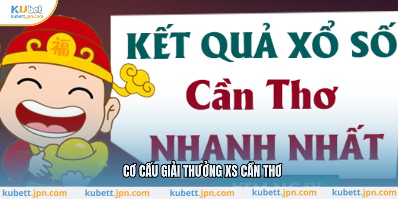 Cơ cấu giải thưởng XS Cần Thơ