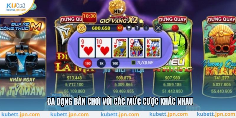 Đa dạng bàn chơi với các mức cược khác nhau