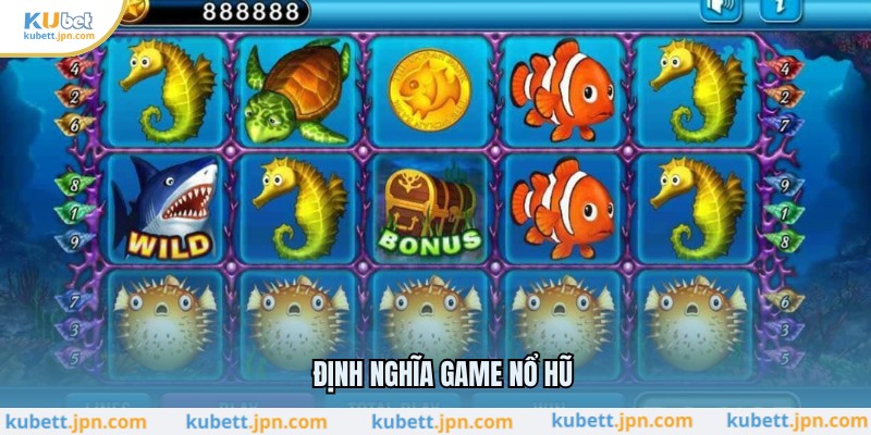 Định nghĩa game nổ hũ