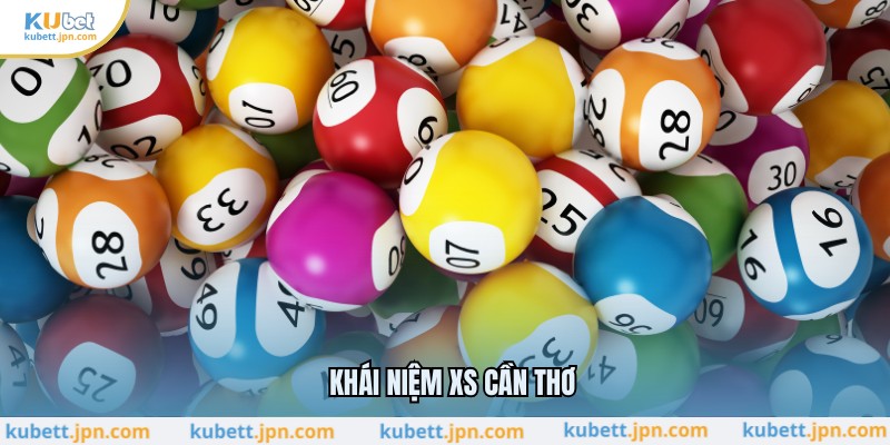 Khái niệm XS Cần Thơ