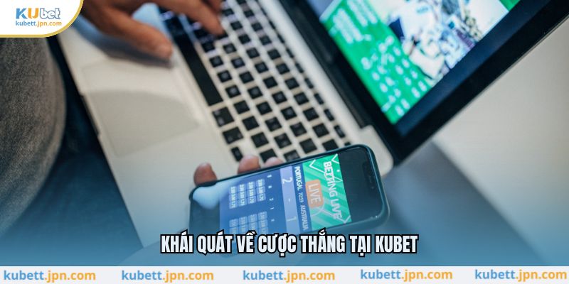 Khái quát về cược thắng tại KUBET