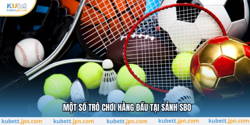 Một số trò chơi hàng đầu tại sảnh SBO