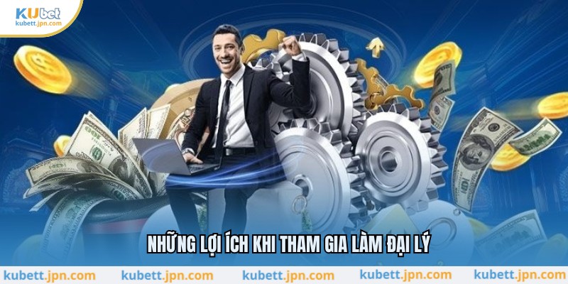 Những lợi ích khi tham gia làm đại lý