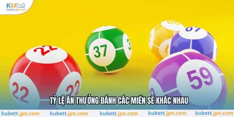 Tỷ lệ ăn thưởng đánh các miền sẽ khác nhau