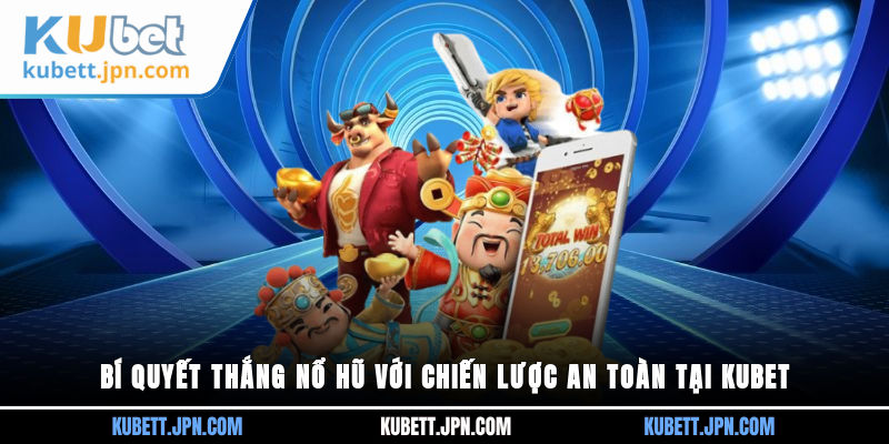 bí quyết thắng Nổ Hũ