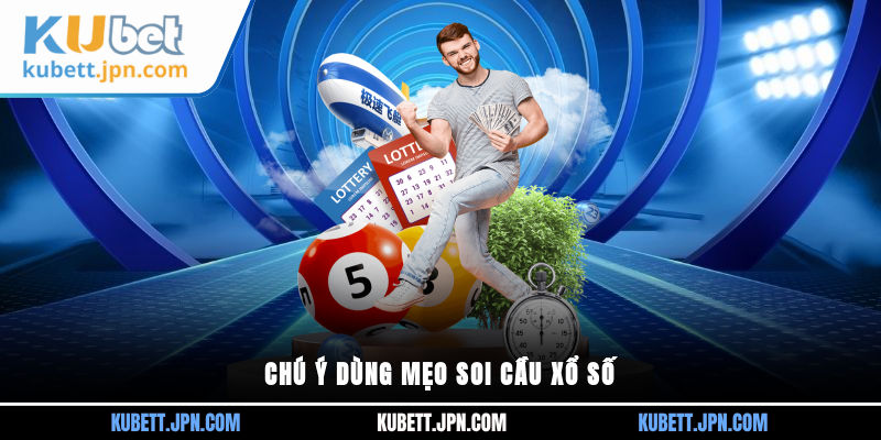 Chú ý dùng mẹo soi cầu xổ số