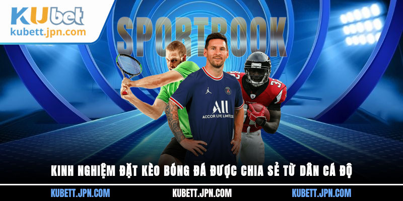 kinh nghiệm đặt kèo bóng đá