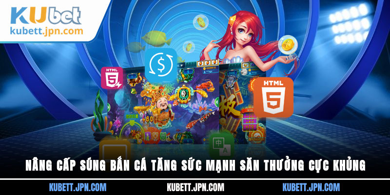 Nâng cấp súng Bắn Cá