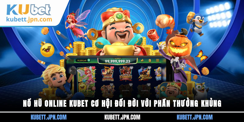 Nổ Hũ Online Kubet