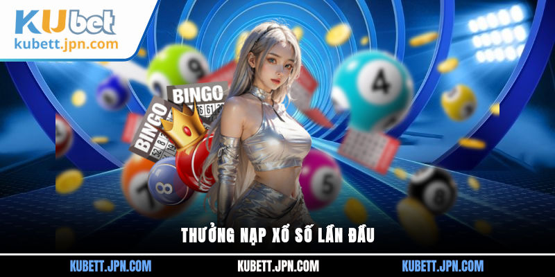 Thưởng nạp xổ số lần đầu