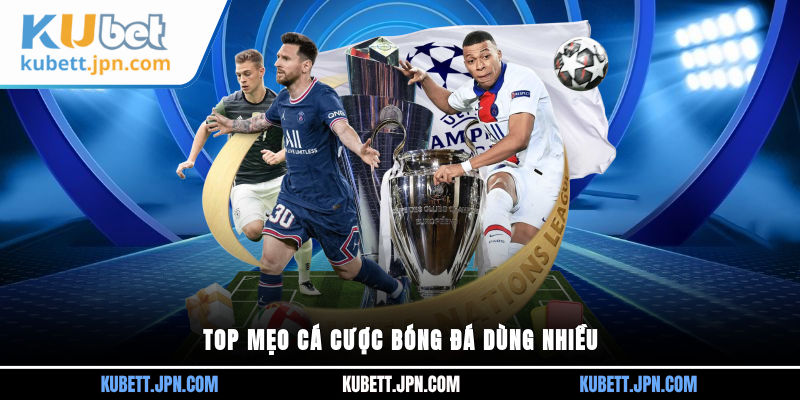 Top mẹo cá cược bóng đá dùng nhiều